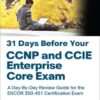 31 Days Before Your CCNP and CCIE Enterprise Core Exam, 1st edition