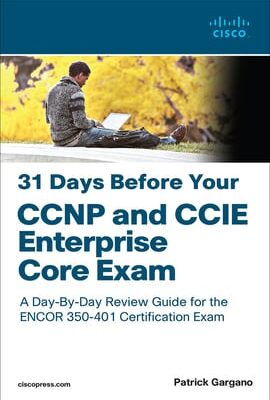 31 Days Before Your CCNP and CCIE Enterprise Core Exam, 1st edition