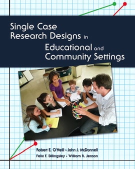 Single Case Research Designs in Educational and Community Settings, 1st edition