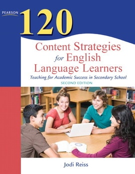 120 Content Strategies for English Language Learners: Teaching for Academic Success in Secondary School, 2nd edition