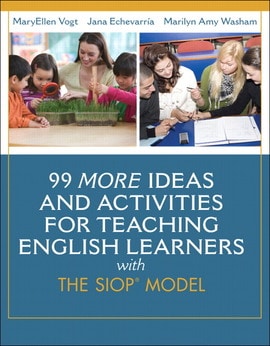 99 MORE Ideas and Activities for Teaching English Learners with the SIOP Model, 1st edition
