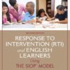 Response to Intervention (RTI) and English Learners: Using the SIOP Model, 2nd edition
