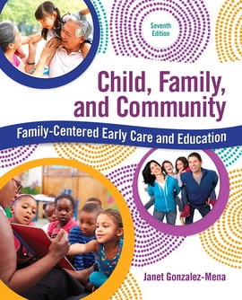 Child, Family, and Community: Family-Centered Early Care and Education, 7th edition