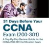 31 Days Before your CCNA Exam: A Day-By-Day Review Guide for the CCNA 200-301 Certification Exam, 1st edition