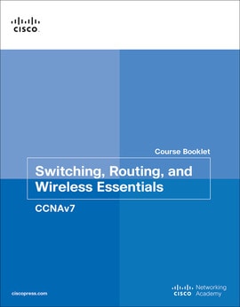 Switching, Routing, and Wireless Essentials Course Booklet (CCNAv7), 1st edition